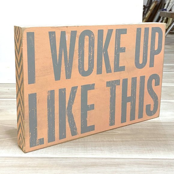 I Woke Up This Way, funny box sign wall hanging, Primitives by Kathy - Picture 2 of 4